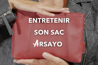 Comment prendre soin de votre sac Arsayo ?